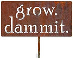 Grow. Dammit. Metal Garden Stake 20 to 28 Inches Tall (Small 20", Naturally Rusted) by Handmade