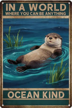 Vintage Floating Sea Otter Ocean Kind Metal Tin Sign, In A World Where You Can Be Anything Inspirational Rustic Plaque, Coastal Lake Bathroom Beach House Wall Decor 16X24 inch by Unknown