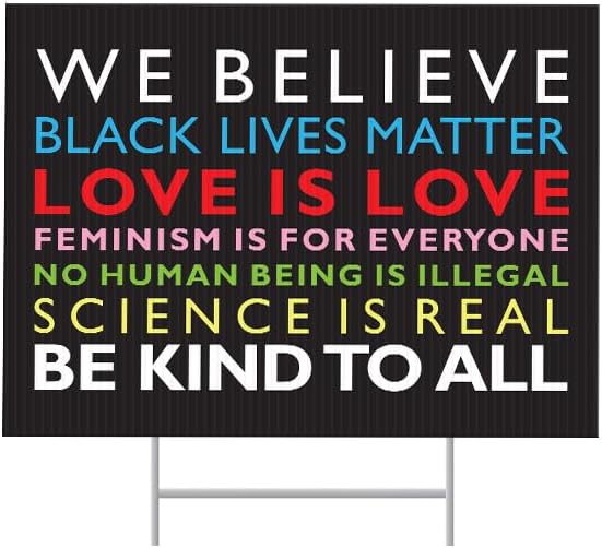 SignPro We Believe Yard Sign | In This House We Believe Sign | Black Lives Matter Sign | Love is Love, Kindness Is Everything | 24" x 18" Corrugated Plastic Yard Signs with H Stakes | Double Sided by SignProSigns