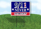 9 11 Never Forget Double Sided 18X24 by WorkHouseSigns