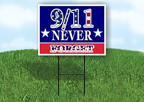 9 11 Never Forget Double Sided 18X24 by WorkHouseSigns